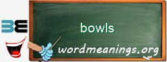 WordMeaning blackboard for bowls